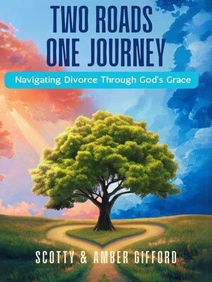 cover image of Two Roads One Journey Navigating Divorce Through God's Grace